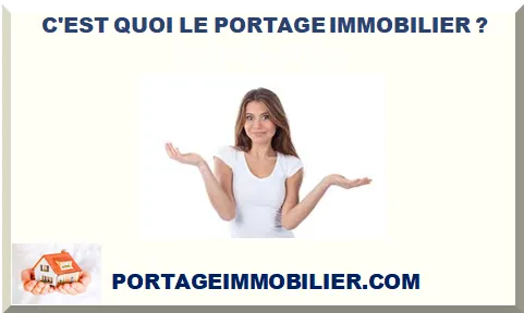 C'EST QUOI LE PORTAGE IMMOBILIER ?